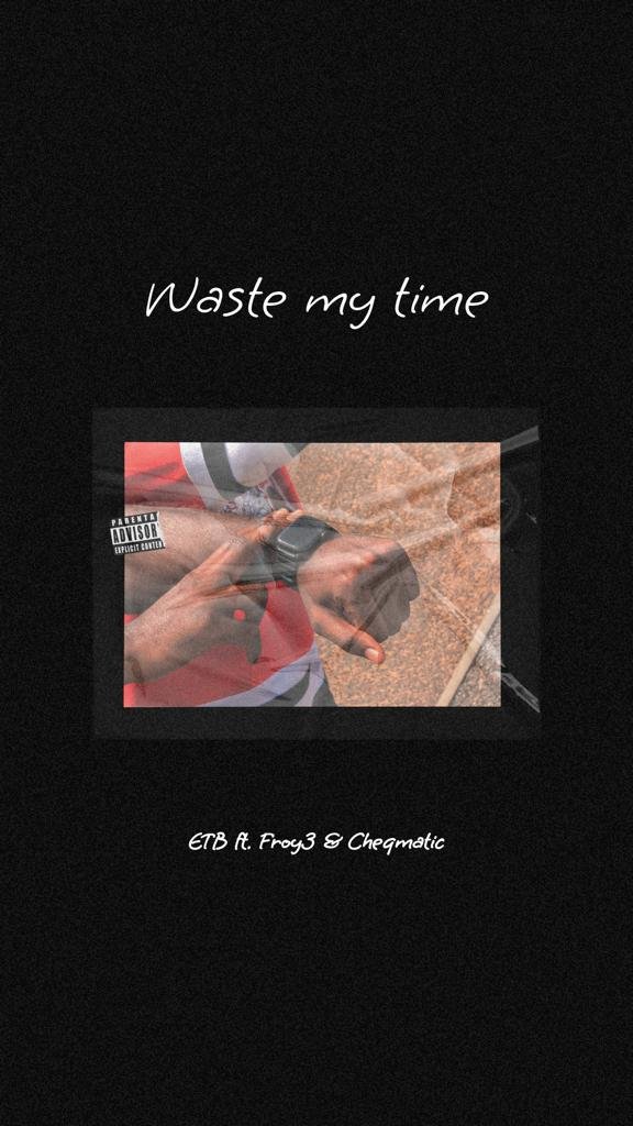 ETB Unveils Latest Hit "Waste My Time" Featuring Nxwrth from La Meme Gang and Cheqmatic, Produced by Hama